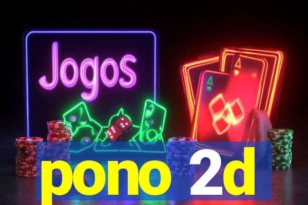 pono 2d